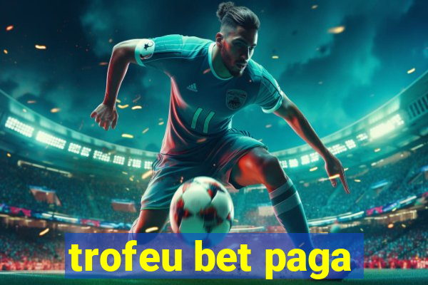 trofeu bet paga